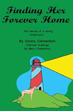 Seller image for Finding Her Forever Home : The Rescue of a Racing Greyhound for sale by GreatBookPrices