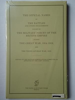 Seller image for THE OFFICIAL NAMES OF THE BATTLES AND OTHER ENGAGEMENTS FOUGHT BY THE MILITARY FORCES OF THE BRITISH EMPIRE DURING THE GREAT WAR, 1914-1919, AND THE THIRD AFGHAN WAR, 1919 for sale by GfB, the Colchester Bookshop