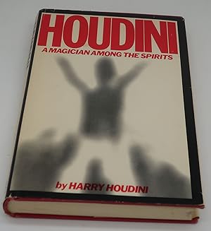 Seller image for HOUDINI A MAGICIAN AMONG THE SPRITS for sale by Booklegger's Fine Books ABAA