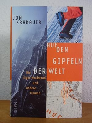 Bild des Verkufers fr Auf den Gipfeln der Welt. Die Eiger-Nordwand und andere Trume zum Verkauf von Antiquariat Weber