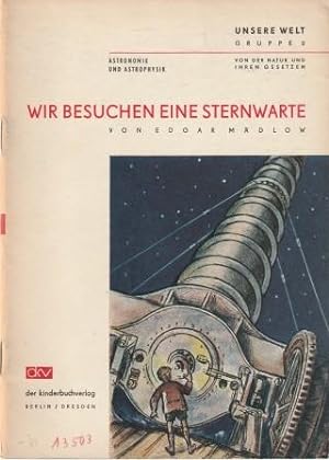 Seller image for Wir besuchen eine Sternwarte. for sale by Versandantiquariat Dr. Uwe Hanisch