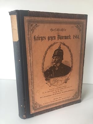 Geschichte des Krieges gegen Dänemark 1864. Nach den vorzüglichsten Quellen für die Mitkämpfer un...