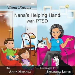 Immagine del venditore per Nana's Helping Hand with Ptsd: A Unique Nurturing Perspective to Empowering Children Against a Life-Altering Impact venduto da GreatBookPrices