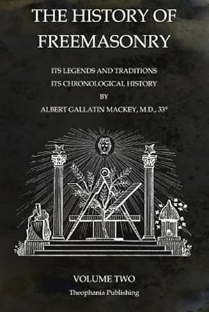 Bild des Verkufers fr The History of Freemasonry Volume 2: Its Legends and Traditions, Its Chronological History zum Verkauf von GreatBookPrices