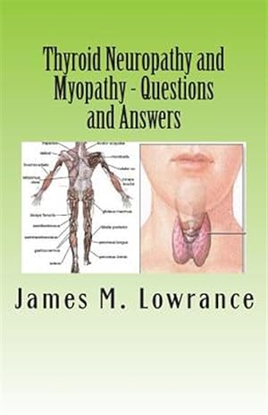 Immagine del venditore per Thyroid Neuropathy and Myopathy Questions and Answers : Quality Information Exchange Between Fellow Patients venduto da GreatBookPrices