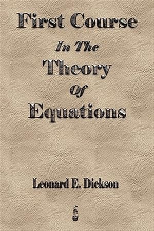 Bild des Verkufers fr First Course in the Theory of Equations zum Verkauf von GreatBookPrices