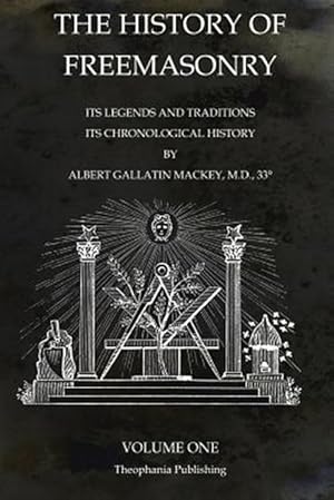 Imagen del vendedor de The History of Freemasonry Volume 1: Its Legends and Traditions, Its Chronological History a la venta por GreatBookPrices