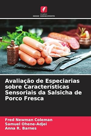 Bild des Verkufers fr Avaliao de Especiarias sobre Caractersticas Sensoriais da Salsicha de Porco Fresca zum Verkauf von moluna