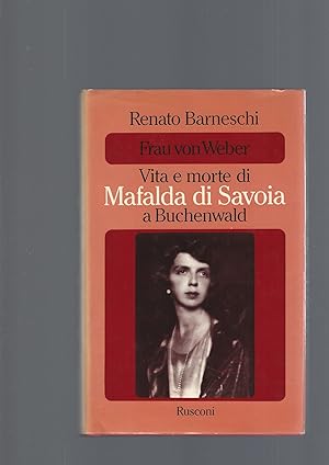 FRAU VON WEBER, VITA E MORTE DI MATILDA DI SAVOIA A BUCHENWALD