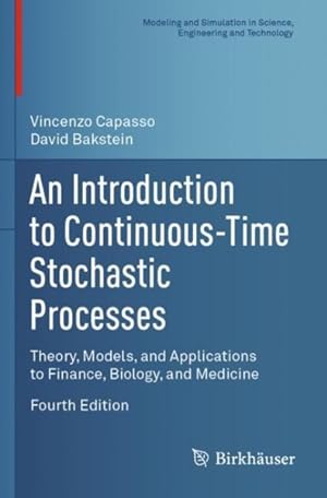 Immagine del venditore per Introduction to Continuous time Stochastic Processes : Theory, Models, and Applications to Finance, Biology, and Medicine venduto da GreatBookPrices