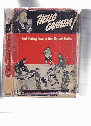 Hello Canada! And Hockey Fans in the United States -by Foster Hewitt by Foster Hewitt ( National ...