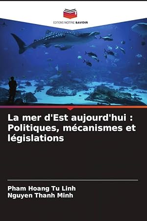 Bild des Verkufers fr La mer d\ Est aujourd\ hui : Politiques, mcanismes et lgislations zum Verkauf von moluna