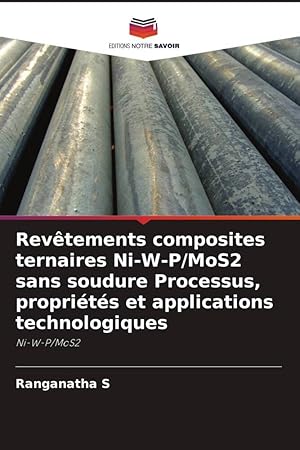 Bild des Verkufers fr Revtements composites ternaires Ni-W-P/MoS2 sans soudure Processus, proprits et applications technologiques zum Verkauf von moluna