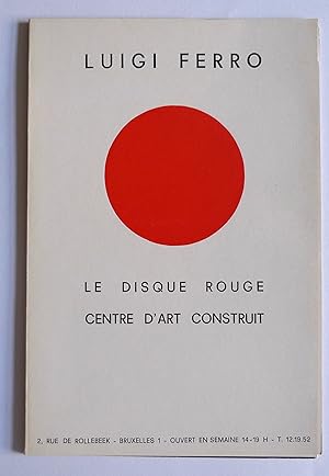 Seller image for Luigi Ferro. Le Dsque Rouge. Centre d'Art Construit. Bruxelles, 24 Octobre au 13 Novembre 1969. for sale by Roe and Moore