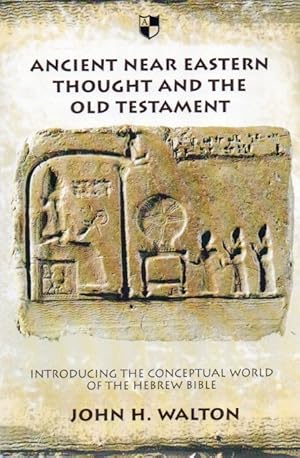 Image du vendeur pour Ancient Near Eastern Thought and the Old Testament_ Introducing the Conceptual World of the Hebrew Bible mis en vente par San Francisco Book Company