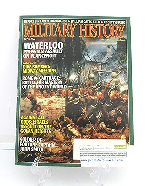 Seller image for MILITARY HISTORY JUNE 2002 VOL. 19 NO. 2 WATERLOO PRUSSIAN ASSAULT ON PLANCENOIT, ROME VS. CARTHAGE: BATTLE FOR MASTERY OF THE ANCIENT WORLD, SOLDIER OF FORTUNE CAPTAIN JOHN SMITH, AND MORE!! for sale by The Parnassus BookShop