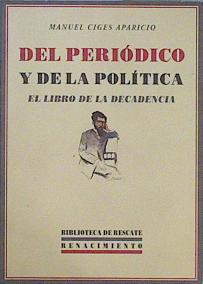 Immagine del venditore per Del peridico y de la poltica : el libro de la decadencia venduto da Almacen de los Libros Olvidados