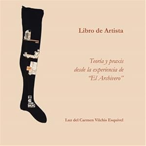 Bild des Verkufers fr Libros de artista. Teora y praxis desde la experiencia de "El Archivero". -Language: spanish zum Verkauf von GreatBookPrices