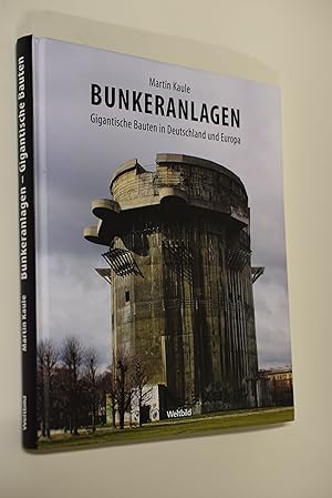 Bild des Verkufers fr Bunkeranlagen : gigantische Bauten in Deutschland und Europa. zum Verkauf von Antiquariat Biebusch