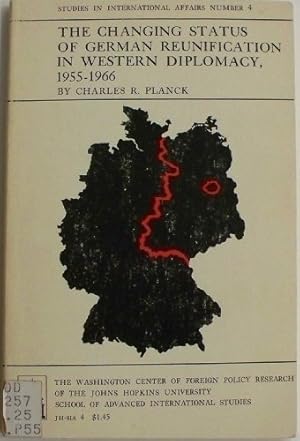Imagen del vendedor de The Changing Status of German Reunification in Western Diplomacy, 1955-1966 (Johns Hopkins Studies in International Affairs) a la venta por WeBuyBooks
