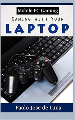 Image du vendeur pour Mobile PC Gaming : Gaming With Your Laptop mis en vente par GreatBookPrices