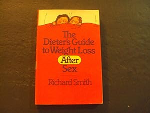 Bild des Verkufers fr The Dieter's Guide To Weight Loss After Sex sc Richard Smith 1980 1st Print 1st ed Workman Press zum Verkauf von Joseph M Zunno