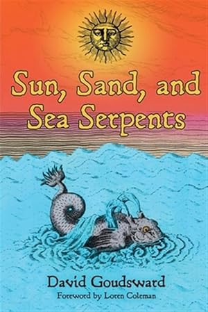 Bild des Verkufers fr Sun, Sand, and Sea Serpents zum Verkauf von GreatBookPrices