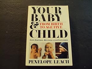 Imagen del vendedor de Your Baby And Child From Birth To Age Five sc Penelope Leach 9th Print 9/94 a la venta por Joseph M Zunno