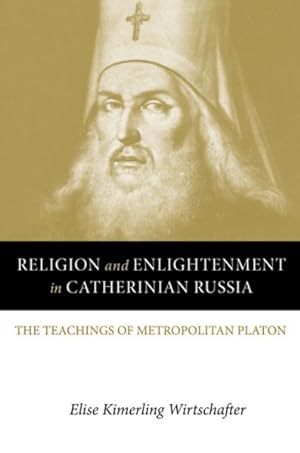 Seller image for Religion and Enlightenment in Catherinian Russia : The Teachings of Metropolitan Platon for sale by GreatBookPrices