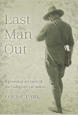 Seller image for Last Man Out: A Portrayal of the Gallipoli Evacuation (Paperback) for sale by Grand Eagle Retail