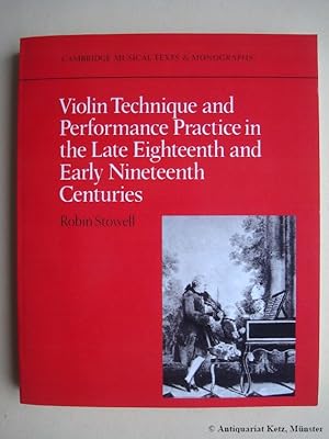 Immagine del venditore per Violin. Technique and Performance Practice in the Late Eighteenth and Early Nineteenth Centuries. venduto da Antiquariat Hans-Jrgen Ketz