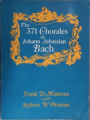 Imagen del vendedor de The 371 Chorales of Johann Sebastian Bach with English Texts and Twenty-three Instrumental Obbligattos a la venta por The Book House, Inc.  - St. Louis