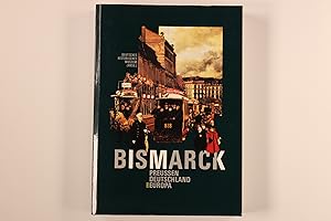 BISMARCK. Preussen, Deutschland Und Europa