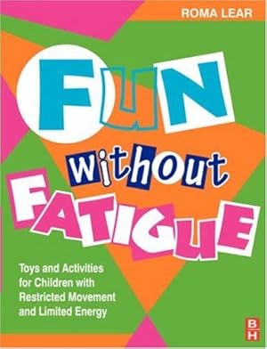Seller image for Fun without Fatigue: Toys and Activities for Children with Restricted Movement and Limited Energy (Play can help) for sale by WeBuyBooks