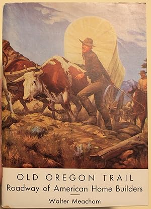 Seller image for Old Oregon Trail Roadway of American Home Builders for sale by Old West Books  (ABAA)