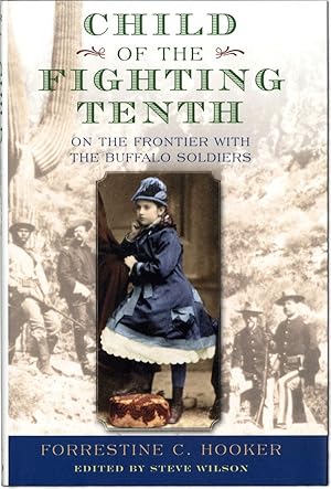 Bild des Verkufers fr Child of the Fighting Tenth: on the Frontier with the Buffalo Soldiers zum Verkauf von Lorne Bair Rare Books, ABAA