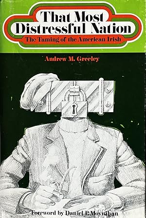 The Most Distressful Nation: The Taming of the American Irish