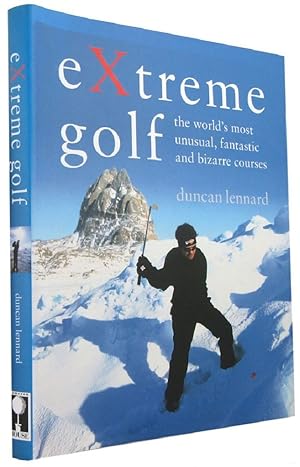 Seller image for EXTREME GOLF: the world's most unusual, fantastic and bizarre courses for sale by Kay Craddock - Antiquarian Bookseller