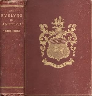 Imagen del vendedor de The Evelyns in America: Compiled from Family Papers and Other Sources, 1608-1805 a la venta por Americana Books, ABAA