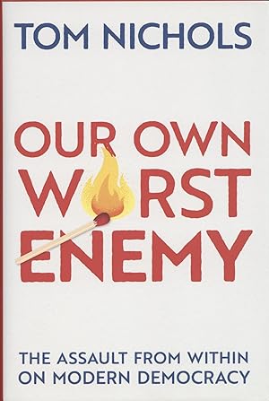 Imagen del vendedor de Our Own Worst Enemy: The Assault from within on Modern Democracy a la venta por The Anthropologists Closet