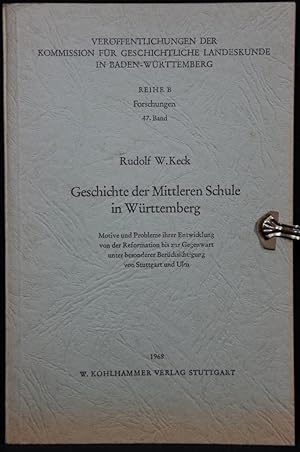 Seller image for Geschichte der Mittleren Schule in Wrttemberg. Motive und Probleme ihrer Entwicklung von der Reformation bis zur Gegenwart unter besonderer Bercksichtigung von Stuttgart und Ulm; Verffentlichungen der Kommission fr geschichtliche Landeskunde in Baden-Wrttemberg; Reihe B: Forschungen; Band 47; for sale by Antiquariat  Braun