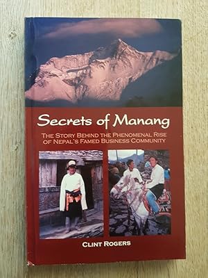 Bild des Verkufers fr Secrets of Manang - The Story Behind the Phenomenal Rise of Nepal's Famed Business Community zum Verkauf von masted books