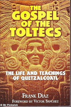 Imagen del vendedor de The Gospel of the Toltecs: The Life and Teachings of Quetzalcoatl a la venta por Mr Pickwick's Fine Old Books