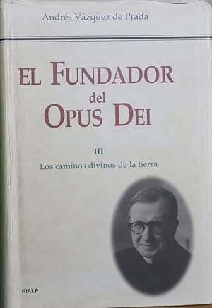 Immagine del venditore per El fundador del Opus Dei (III) Los caminos divinos de la tierra venduto da Librera Alonso Quijano