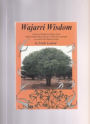 WAJARRI WISDOM. Food and Medicine Plants of the Mullewa/Muchison District of Western Australia as...