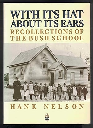 Seller image for WITH ITS HAT ABOUT ITS EARS Recollections of the Bush School for sale by M. & A. Simper Bookbinders & Booksellers
