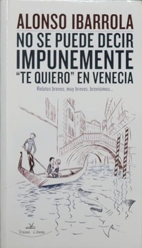 Seller image for No se puede decir impunemente "te quiero" en Venecia (relatos breves, muy breves, brevsimos--) for sale by Librera Alonso Quijano