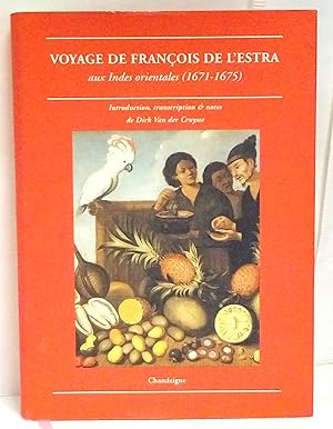 Immagine del venditore per Voyage de Franois de l'Estra aux Indes orientales (1671-1675). Introduction, transcription & notes par Dirk Van der Cruysse. venduto da Rometti Vincent