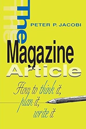 Bild des Verkufers fr The Magazine Article: How to Think It, Plan It, Write It zum Verkauf von WeBuyBooks