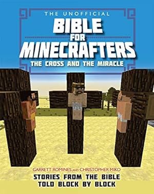 Seller image for The Unofficial Bible for Minecrafters: The Cross and Miracle: Stories from the Bible told block by block for sale by WeBuyBooks